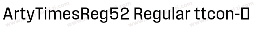 ArtyTimesReg52 Regular ttcon字体转换
